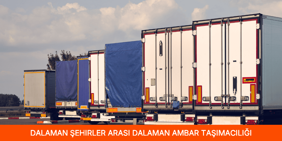 Şehirler Arası Dalaman Ambar Taşımacılığı